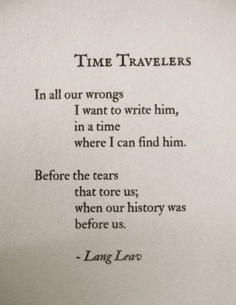 Time Travelers Lang Leave, Time Travel Quotes, Lang Leav Quotes, Lang Leav Poems, Poetry Time, Travel Love Quotes, Lang Leav, Poetic Words, Breakup Quotes