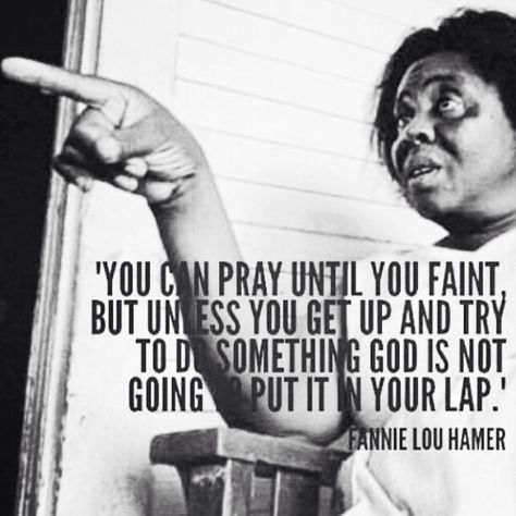 Prayer + action Fannie Lou Hamer, History Education, James Baldwin, Short Inspirational Quotes, Prayer Quotes, History Facts, Civil Rights, Wise Quotes, Good Advice