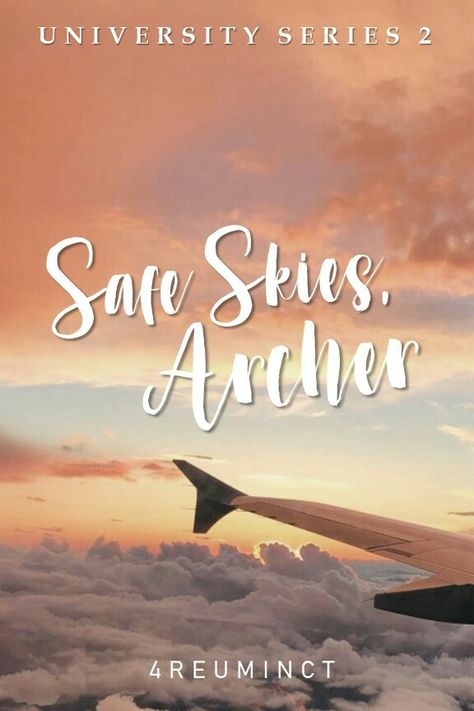 ☁ SAFE SKIES, ARCHER (by 4reuminct on Wattpad) BOOK COVER ver. 3 made by yours truly ☁ Safe Skies Archer Book, Safe Skies Archer, University Series Wallpaper, Gwy Saludes, University Series 4reuminct, Best Wattpad Stories, Univ Series, Wattpad Book Cover, University Series