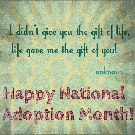 national adoption month | November is National Adoption Month. Month Quotes Inspiration, National Adoption Day, Pregnancy And Infant Loss Awareness, National Adoption Month, Infant Loss Awareness Month, Adoption Resources, Adoption Awareness, Adoption Quotes, Foster Care Adoption