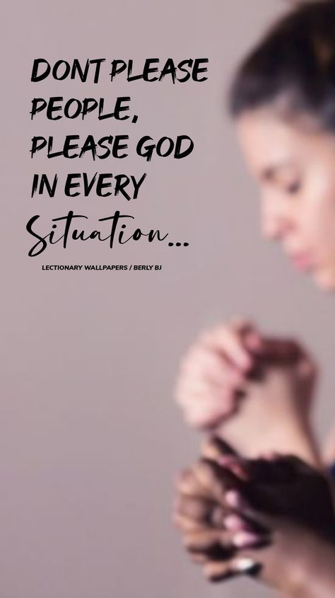 Please God Lectionary Wallpapers, Please God Not People, Depend On God, People Wallpaper, Bible Wallpaper, Hd Quotes, God's Grace, Gods Grace, Daily Bread