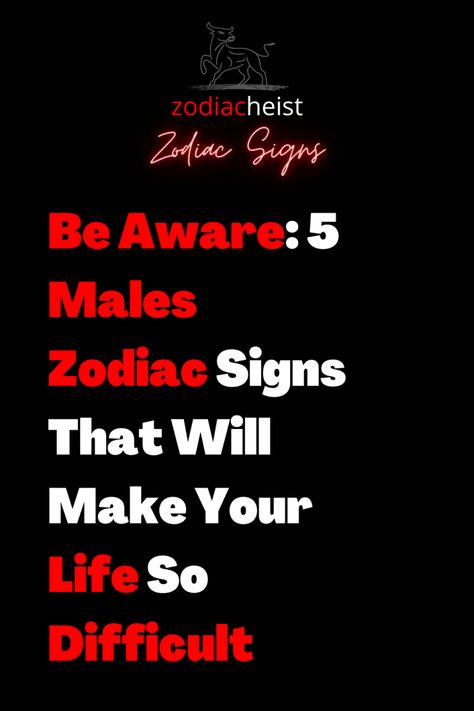 Be Aware: 5 Males Zodiac Signs That Will Make Your Life So Difficult – Zodiac Heist Gemini Personality, Zodiac Journal, Zodiac Mind, Zodiac Signs Astrology, Be Aware, Zodiac Facts, Astrology Signs, Relationship Tips, Zodiac Signs