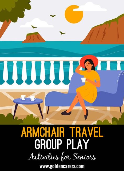 Armchair Travel Group Play: Embark on a journey around the world from the comfort of armchairs. A social opportunity for discussion and reminiscing. Nursing Home Activities, Nurse Manager, Armchair Travel, Elderly Activities, Activity Director, Senior Care, Free Activities, Nursing Home, Home Activities