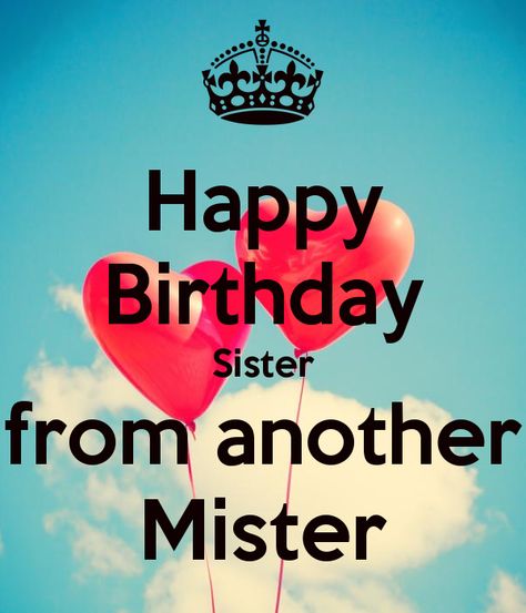 My Sister From Another Mister, Happy Birthday To My Sister, Sister From Another Mister, Birthday Sister, Happy Birthday To My, Happy Birthday Sister, The Keep, Sister Birthday, My Sister