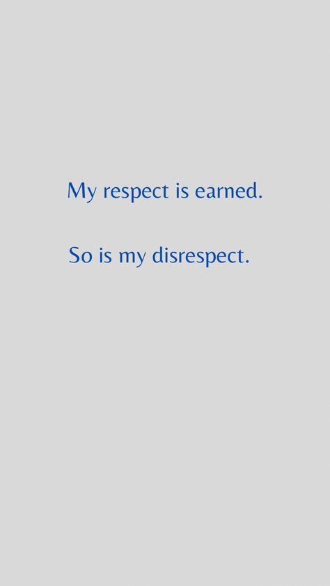 Quotes About Earning Respect, Lost Respect Quotes People, Respect Is Earned Quotes, Chic Quotes, Expressive Art Therapy, Respect Is Earned, A Good Wife, Self Respect Quotes, Grunge Quotes