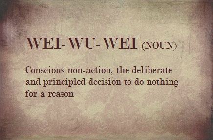 Have a break Spiritual Philosophy, Wu Wei, So Far So Good, Tao Te Ching, Under Your Spell, Do Nothing, Word Up, Daily Meditation, Wonderful Words