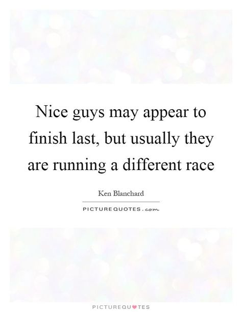 Guy Quotes, Pieces Quotes, Race Quotes, Good Man Quotes, Nice Guys Finish Last, Racing Quotes, Nice Guys, Dope Quotes, 10th Quotes