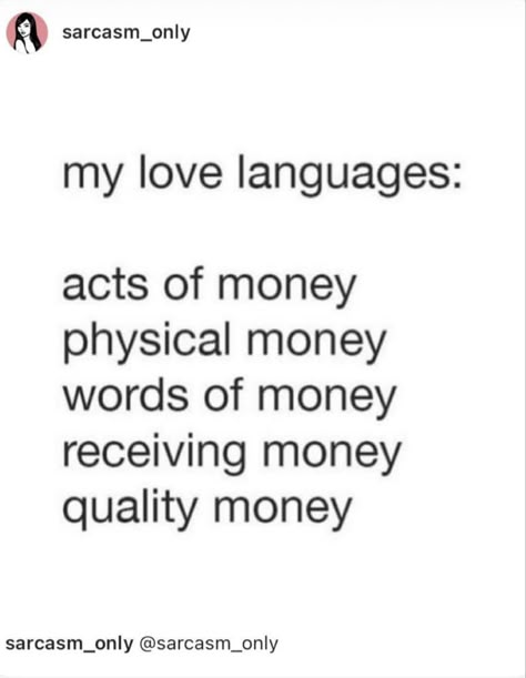 my love languages: acts of money physical money words of money receiving money quality money Money Lovers Quotes, Money Is My Love Language, I Love Money Quotes, All I Want Is Money, Love And Money Quotes, Money Over Love, Money Words, Get Money Quotes, Money Quotes Funny