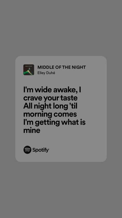 Middle of the night Middle Of The Night Song Lyrics, Middle Of The Night Song, The Night Song, Lyric Book, Night Song, Nights Lyrics, I Crave You, Spotify Lyrics, Wide Awake