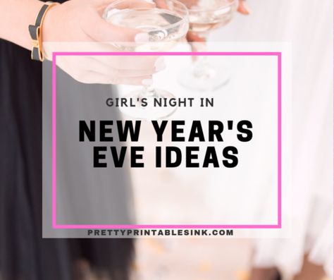 Girl's Night In New Year's Eve ideas - the best ideas and activities for hosting an NYE girl's night in #newyearseve #newyearsideas New Years Eve Girls Night In, Nye Girls Night In, New Years Girls Night In, New Years Girls Night, New Years Eve Invitations, New Year's Party Decorations, Girls Night In, Pretty Printables, Activities For Girls