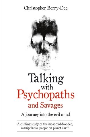 Talking with Psychopaths and Savages: A Journey into the Evil Mind by Christopher Berry-Dee 100 Books To Read, Self Development Books, Unread Books, Vie Motivation, Recommended Books To Read, Inspirational Books To Read, Top Books To Read, 100 Book, Thriller Books