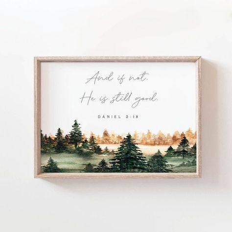 Daniel 3:18 And if not He is still good Watercolor Bible Verse Print Wall Art Baptism Gift Farmhouse | acrylic painting food
, kitchen artwork painting
, kitchen artwork painting
, acrylic painting kitchen art
, oil painting food
, kitchen paintings art wall decor
, kitchen paintings art wall decor bohemian
, fruit wall art
, fruit art print
, fruit painting prints
, abstract fruit painting
, fruit canvas painting Wal Art, Bible Verse Signs, Best Bible Verses, Psalm 118, Isaiah 43, Christian Printables, Verse Wall Art, Scripture Wall Art, Bible Verse Prints