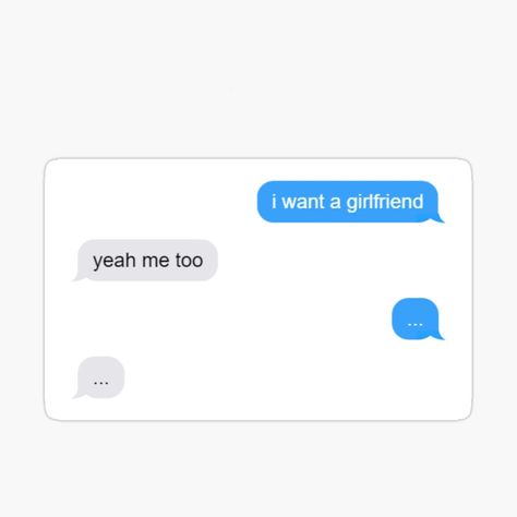 I want a girlfriend I Want A Girlfriend Lgbt, I Want A Girlfriend, Manifestations Board, 2024 Manifestations, Will You Be My Girlfriend, Want A Girlfriend, Tumblr Stickers, Get Crazy, Me As A Girlfriend