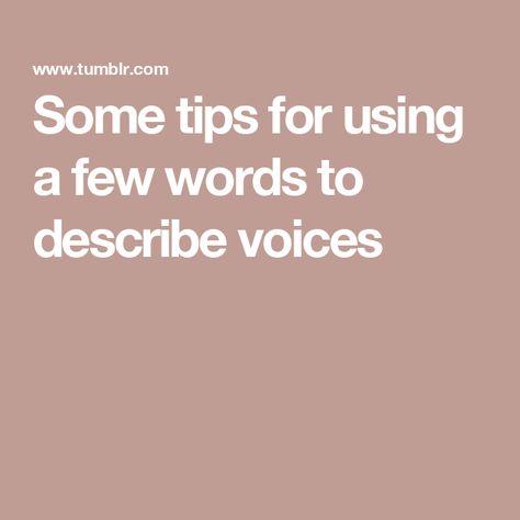 Some tips for using a few words to describe voices Describe A Voice, Words For Writing, Expressive Words, Tone Words, Writers Notebook, Tone Of Voice, British Accent, Words To Describe, Blog Writing