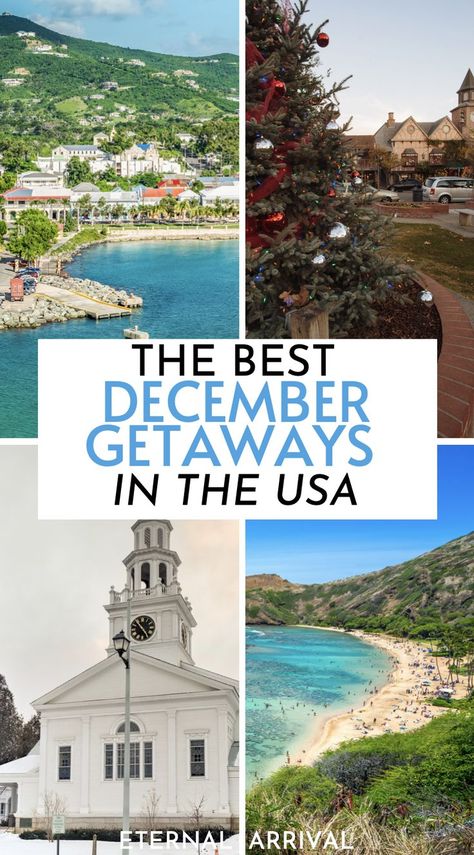 Photos of Christmas towns and beautiful tropical islands with the text "the best december getaways in the USA" December Vacations In The Us, Best Places To Travel In December, Honeymoon Destinations December, Christmas Travel Destinations Usa, Where To Go In December Usa, Best December Vacations, Best Places To Visit In December Usa, Best Place To Travel In December, Where To Travel In December