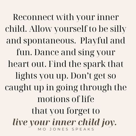 Reconnect with your inner child. Allow yourself to be silly and spontaneous. Playful and fun. Dance and sing your heart out. Find the spark that lights you up. Don’t get so caught in going through the motions of life that you forget to live your inner child joy. ⁣ ⁣ Find your joy and let it fill you up. 🆙 🆙🆙 Be Silly, Going Through The Motions, Dance Quotes, The Spark, Inner Child, Live For Yourself, Singing, Finding Yourself, Let It Be