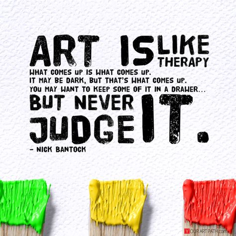 "Art is like therapy. What comes up is what comes up. It may be dark, but that's what comes up. You may want to keep some of it in a drawer, but never judge it." -Nick Bantock Art Therapy Quotes, Artist Quotes Painting, Quotes For Painting Artist, Painting Therapy Quotes, Painting Is Therapy Quotes, Quotes On Artists Passion, Tattoo Artist Quotes, Art Quotes Artists, Good Tattoo Quotes