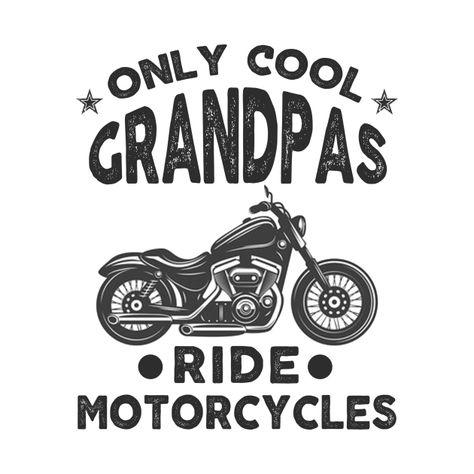 Cricut Motorcycle Ideas, Motorcycle Sayings, Motorcycle T Shirt Design Ideas, Motorcycle Sayings Funny, Motorcycle Tshirt Design Graphics, Grandpa Tshirts, Funny Motorcycle Shirts, Grandpa Quotes, Bike Quotes