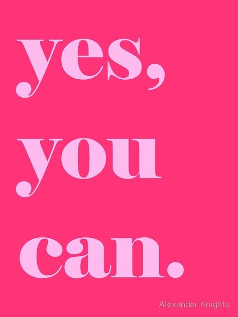 'Yes, You Can' Motivational Quote Yes You Can Quotes, Yes You Can, 2025 Moodboard, Optimism Quotes, Shirt Slogans, Wealth Mindset, Working On Me, Vision Board Photos, Vibe Quote