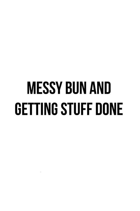 Messy Bun Captions, Messy Hair Captions For Instagram, Hair Bun Quotes, Messy Bun Silhouette, Messy Bun Mom Life Svg, Hair Captions, Getting Stuff Done, Messy Quotes, Morning Hair