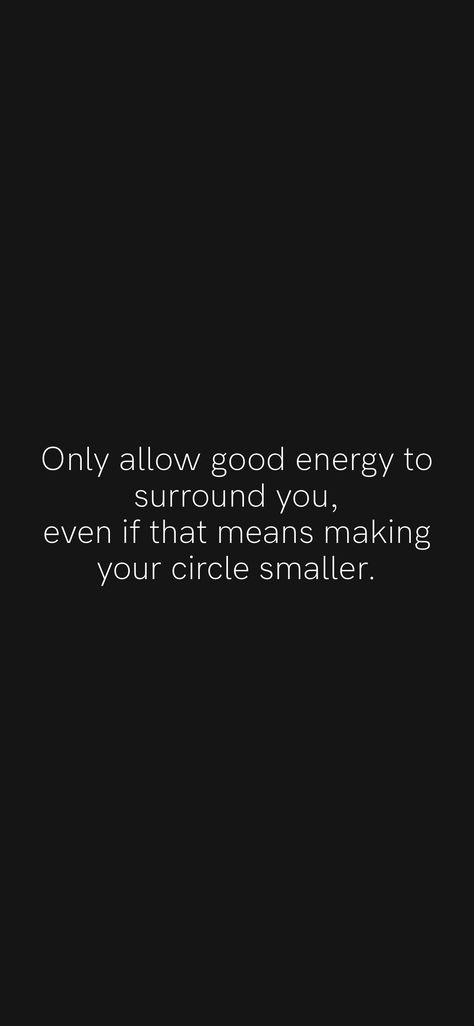 Circle Getting Smaller Quotes, Make Your Circle Small Quotes, Positive Circle Quotes, Keep Your Circle Small Quotes, Small Circle Quotes, Surround Yourself Quotes, Good Energy Quotes, Influential Quotes, Vision Quotes