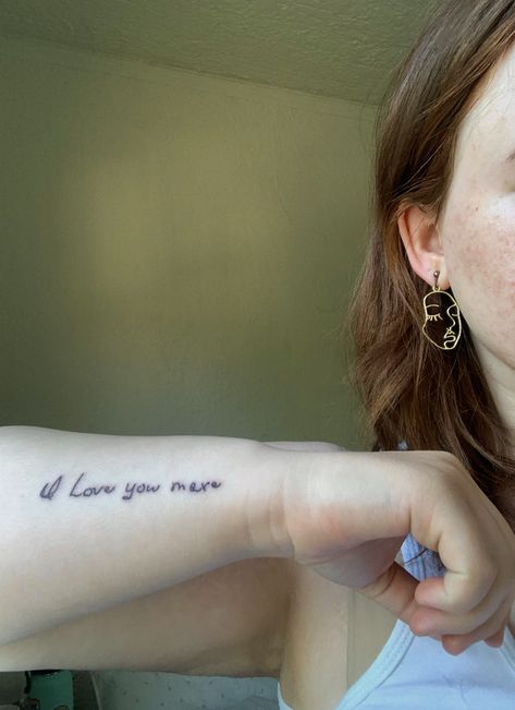 Handwriting From Loved One Tattoo, Love Handwriting Tattoo, I Love You Tattoo Handwriting Placement, I Love You Tattoo Handwriting, I Love You More Tattoo, Love You More Tattoo, Handwriting Tattoos, Love Yourself Tattoo, Maching Tattoos