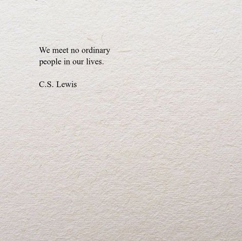 C.s. Lewis, Lewis Quotes, Cs Lewis Quotes, Cs Lewis, Life Quotes Love, C S Lewis, Ordinary People, Piece Of Paper, Truth Quotes