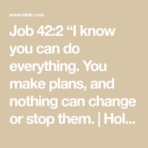 Job 42:2 “I know you can do everything. You make plans, and nothing can change or stop them. | Holy Bible: Easy-to-Read Version (ERV) | Download The Bible App Now Job 42 2, Job Bible, Prophet Isaiah, Prayer And Fasting, Deep Truths, Words Of Hope, Finding God, Do Everything, Gods Promises