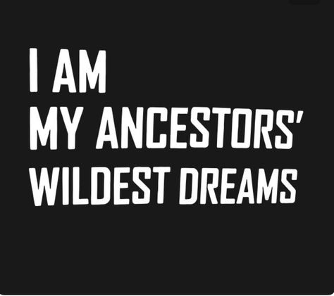 Native American Humor, Ancestors Quotes, Quotes Black, I Love Being Black, African Spirituality, History Quotes, My Ancestors, Wildest Dreams, Empowerment Quotes