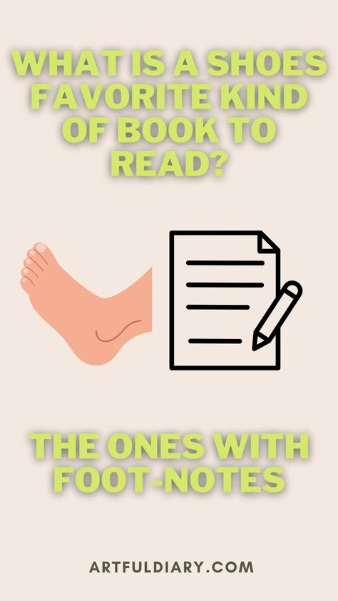 What-is-a-shoes-favorite-kind-of-book-to-read_-The-ones-with-foot-notes-funny-foot-puns.webp 1,080×1,920 pixels Shoe Puns, Puns Funny, Jumping To Conclusions, Laughter Quotes, Laughing Jack, Funny Positive Quotes, Puns Jokes, Funny Comebacks, Shoes Too Big