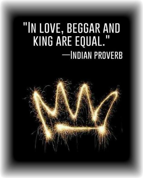 In love, beggar and king are equal. Indian proverb Books Excerpts, Love Proverbs, Ancient Proverbs, Indian Proverbs, Life Proverbs, Indian Quotes, Proverbs Quotes, Interesting English Words, Love Life Quotes