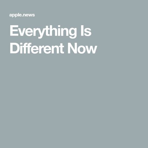 Everything Is Different Now Everything Is Different, The Twin Towers, Dangerous Man, Twin Towers, Apple News, The Atlantic, Wake Up, The Way, Beaded Bracelets