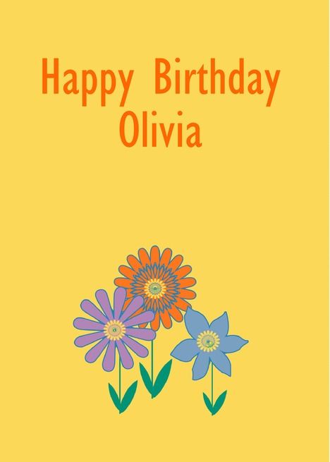 Happy Birthday Olivia, Card Envelopes, Personalized Birthday, Flower Cards, Colorful Flowers, Holiday Cards, Happy Birthday, Greeting Cards, Birthday