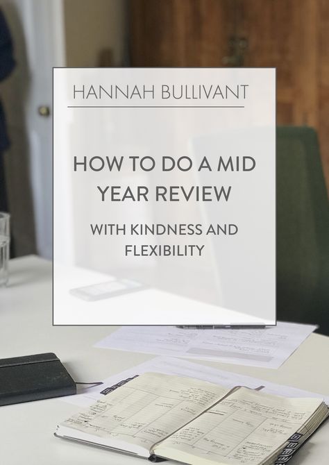 How to do a kind mid year review and make an effective plan for the rest of the year — Hannah Bullivant Mid Year Review, Year Review, Start Living Life, Work Goals, School Leadership, Writing Goals, Habits Of Successful People, Feeling Excited, Business Journal