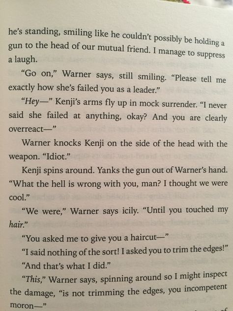 Page 3 of Restore Me by Tahereh Mafi and I already love it! Is it just me or does anyone kinda ship Kenji and Warner 😂 Aaron Warner And Kenji, Warner And Juliette Fanart Spicy, Restore Me Quotes, Juliette And Warner Quotes, Restore Me Fanart, Shatter Me Book Pages, Restore Me Book, Shatter Me Pages, Restore Me Quotes Tahereh Mafi