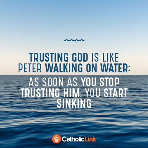 Trusting God Is Like Peter Walking On Water | Catholic-Link Peter Walking On Water, Peter Walks On Water, Church Newsletter, Walking On Water, Attributes Of God, Trusting God, Give Me Jesus, Walk On Water, Catholic Quotes