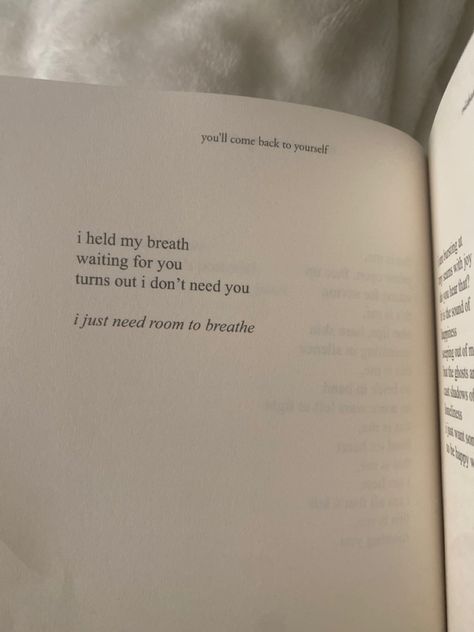 A poem that reads “I held my breath waiting for you turns out I don’t need you, I just need room to breathe” Youll Come Back To Yourself, You’ll Come Back To Yourself, Short Poem About Healing, Short Saddest Poems, Back To Yourself Quotes, Dont Come Back Quotes, Short Meaningful Poems, You'll Come Back To Yourself, Short Romantic Poems