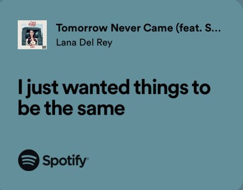 Tomorrow Never Came Lana Del Rey, Lana Lyrics, Lana Del Rey Songs, How To Disappear, Lana Del Rey Lyrics, Girls Music, Lyrics Aesthetic, Unspoken Words, Lust For Life