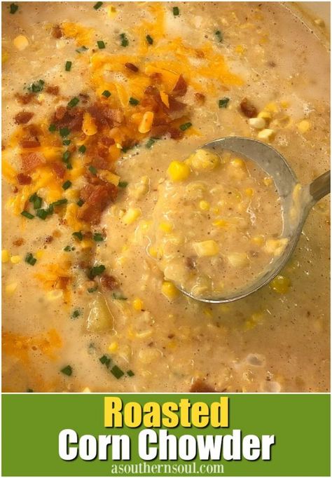 Roasted Corn Chowder, Soup Chowder, Bacon Corn Chowder, Bacon Potatoes, Proverbs 15, A Southern Soul, Roasted Cabbage, Summer Foods, Outdoor Patios