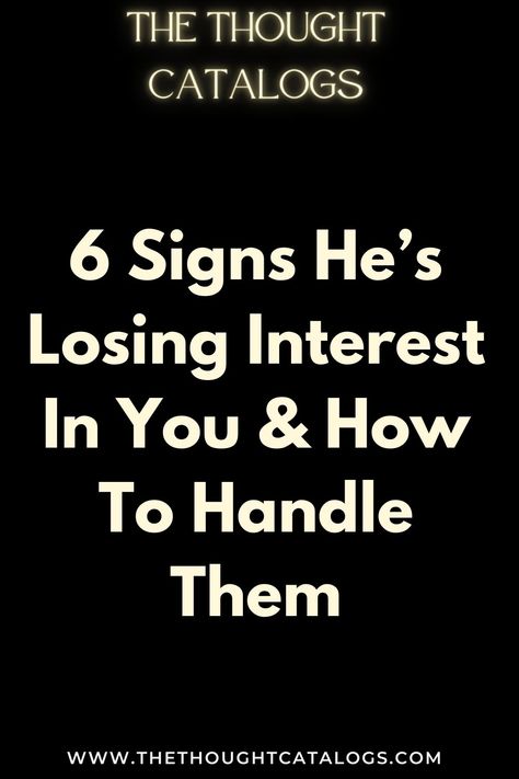 6 Signs He’s Losing Interest In You & How To Handle Them #lovelife #livelovelife #ilovelife #lovelifeoutside #livelaughlovelife #lovelifequotes #livelifelovelife #lovelifelive #lovelifelaugh #88lovelife #mylovelife #lovelifeallways #lovelifeandpitbulls #welovelife #lovelifealways #lovelifeloveminiso #lovelife❤ #lovelifelivelife #lovelifedreamsplace #lovelifeandliveit #liveandlovelife #lovelifeleadership #lovelifefitness #lovelifepassport #lovefoodlovelife #lovelifestyle #lovelifeoutdoors #gottal Losing Interest Quotes, Love Advice Quotes, Love Letters To Your Boyfriend, Losing Interest, Live Love Life, Female Quotes, Love Quotes For Him Romantic, Love Compatibility, Love Life Quotes