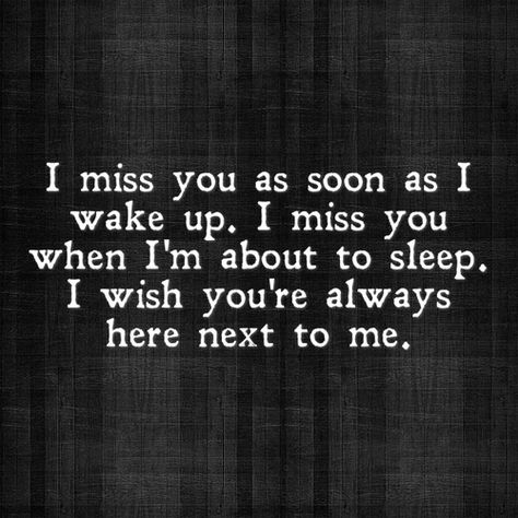 I wish you were always here next to me so I could kiss you good morning and not have to pin it.. I love you and I'm glad we worked out things last night. I want you and need you in my life more than anything!! I love you so much baby and I really want to be with you the next 40+ years!!! Now Quotes, Distance Love, I Miss You Quotes, Missing You Quotes, Because I Love You, Cute Love Quotes, I Miss You, Love You So Much, I Missed