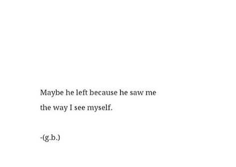 Slowly Giving Up Quotes Life, He Ruined Me Quotes, Speechless Love Quotes, Left Quotes Relationships, If He Left You Quotes, Losing Him Quotes Relationships, I Miss You Break Up Quotes Feelings, He Left Me For Her, When He Left You For Someone Else Quotes