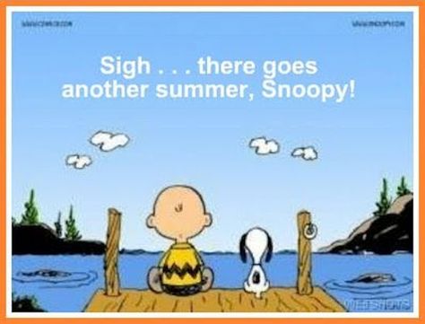 Charlie Brown Snoopy End Of Summer Quote                              … Hello Fall Quotes, End Of Summer Quotes, Happy Summer Quotes, Fb Quote, Goodbye Summer, Summer Funny, Snoopy Pictures, Last Day Of Summer, Lessons Learned In Life