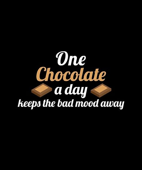 One chocolate a day keeps the bad mood away. Great gift thought for friends and family who loves Chocolate Chocolate Lovers Quotes I Love, Chocolates Lover Quotes, Chocolate Quotes Cute Short, Chocolate Quotes Cute, Caption For Chocolate, Caption For Chocolate Lover, Quotes On Chocolate, Chocolate Cake Quotes, Chocolate Quotes Humor