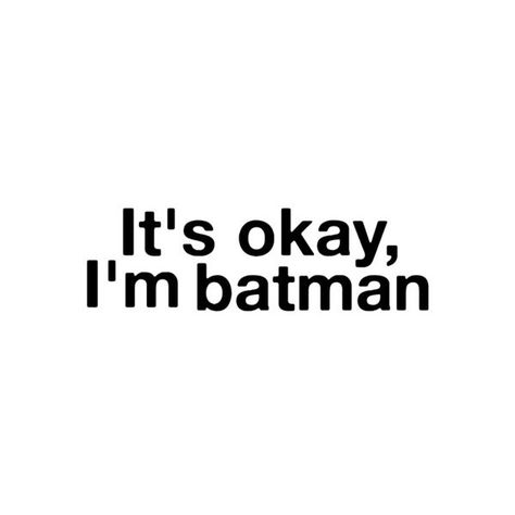 ❤ this   #batgirl;)  hah! I'm Batman, I Am Batman, Im Batman, Witty Quotes, One Liner, Life Humor, Wonderful Words, Pretty Words, Funny Things