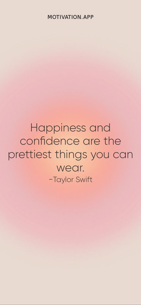 Happiness and confidence are the prettiest things you can wear. -Taylor Swift From the Motivation app: https://motivation.app/download 2024 Vision Board Taylor Swift, Taylor Swift Confident, Preppy Taylor Swift Quotes, Motivation Taylor Swift, Taylor Swift Felt Board Quotes, Taylor Swift Postive Quotes, Swiftly Wallpaper, Taylor Swift Positive Lyrics, Inspirational Quotes Positive Taylor Swift