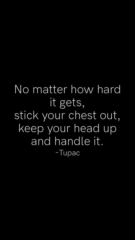 No Matter How Hard Life Gets Quotes, Tupac Once Said, I Tried Quotes, Try Quotes, 2pac Quotes, Got Quotes, I Can Do It, Life Is Hard, Tupac