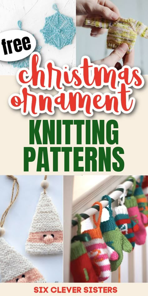 Christmas Ornament Free Knitting Patterns - Six Clever Sisters Free Knitting Patterns Christmas Ornaments, Free Knitted Christmas Tree Ornaments, Free Knit Ornament Patterns, Free Knitting Christmas Patterns, Xmas Knitting Patterns, Small Knitted Christmas Decorations, Christmas Crafts Knitting, Free Knit Christmas Ornament Patterns, Knitted Christmas Decorations Patterns