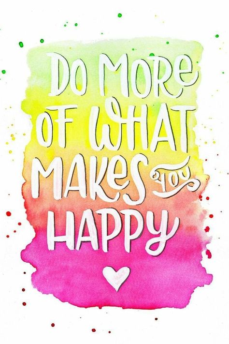 Do More Of What Makes You Happy, Do What Makes You Happy, Happy Thoughts Quotes, Think Happy Be Happy, Quotes Pretty, Inspirational Quotes For Teens, Inspirational Quotes For Students, Inspirational Quotes From Books, Wallpaper Project