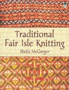 Traditional Fair Isle Knitting (By Sheila McGregor) On Thriftbooks.com. FREE US shipping on orders over $10. Well-known, definitive guide shows how any circular method knitting technique can yield the popular Fair Isle patterns. More than 70 pages of designs include patterns for mittens, jerseys, jackets,... Punto Fair Isle, Maglia Fair Isle, Motif Fair Isle, Fair Isle Chart, Fair Isle Knitting Patterns, Fair Isles, Knitting Books, Tatting Lace, Fair Isle Pattern